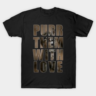 The Best Purr them with LOVE! Design! T-Shirt